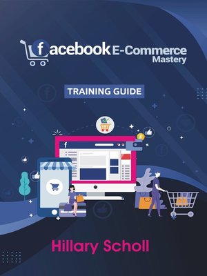 cover image of Facebook E-Commerce Mastery Training Guide